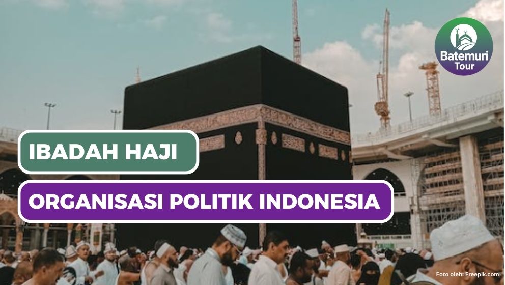 Hubungan Ibadah Haji dengan Organisasi Politik Islam di Indonesia